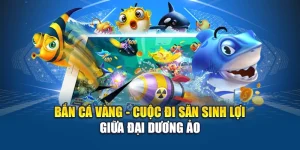 Bắn Cá Vàng - Cuộc Đi Săn Sinh Lợi Giữa Đại Dương Ảo