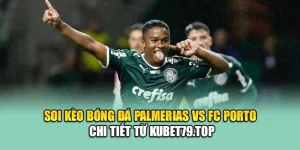 Soi Kèo Bóng Đá Palmeiras Vs FC Porto Chi Tiết Từ gyanibaba.in.net